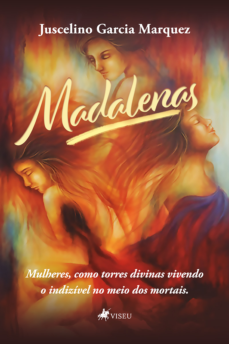 Madalenas: Mulheres, como torres divinas vivendo o indizível no meio dos mortais