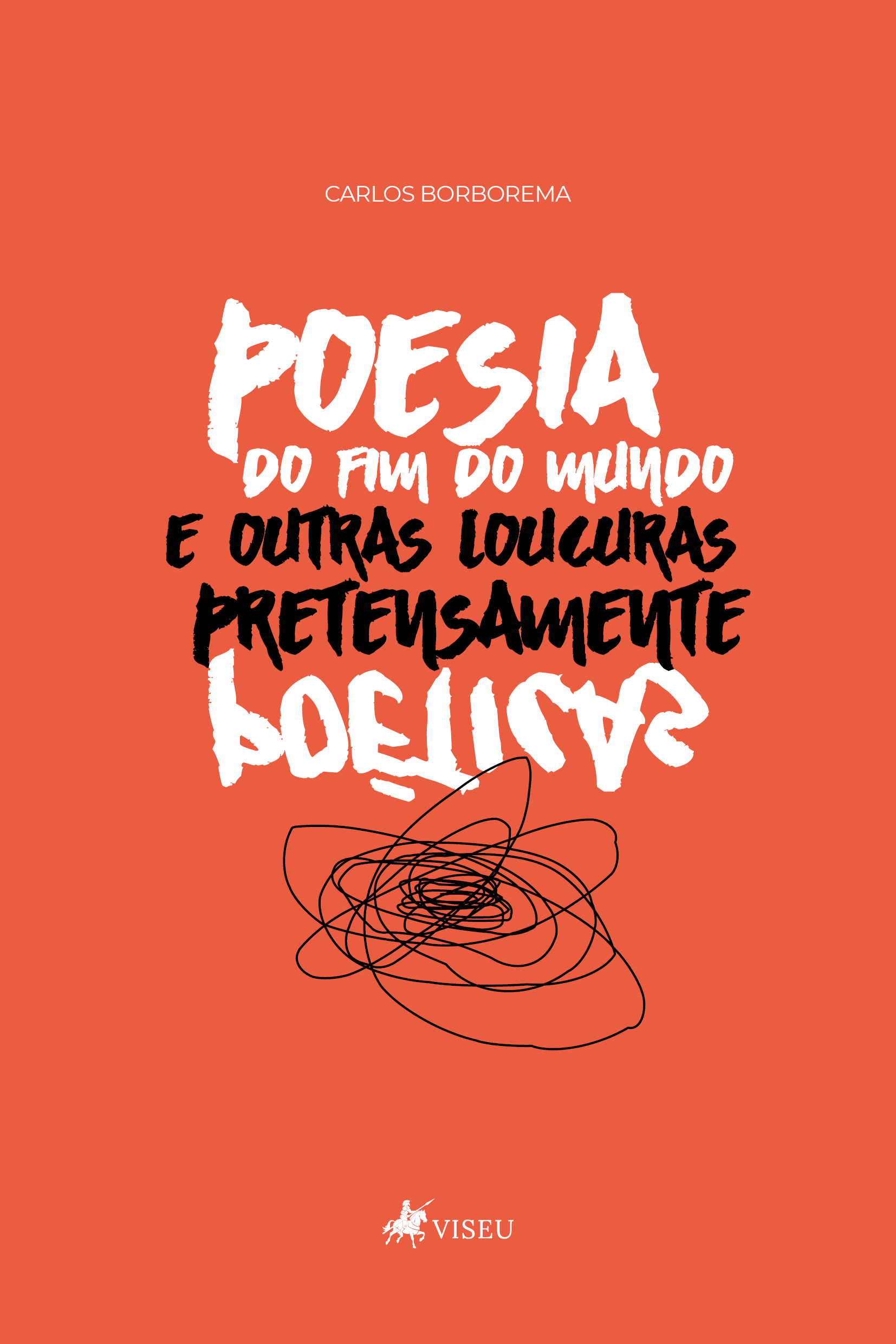 Poesia do fim do mundo e outras loucuras pretensamente poéticas