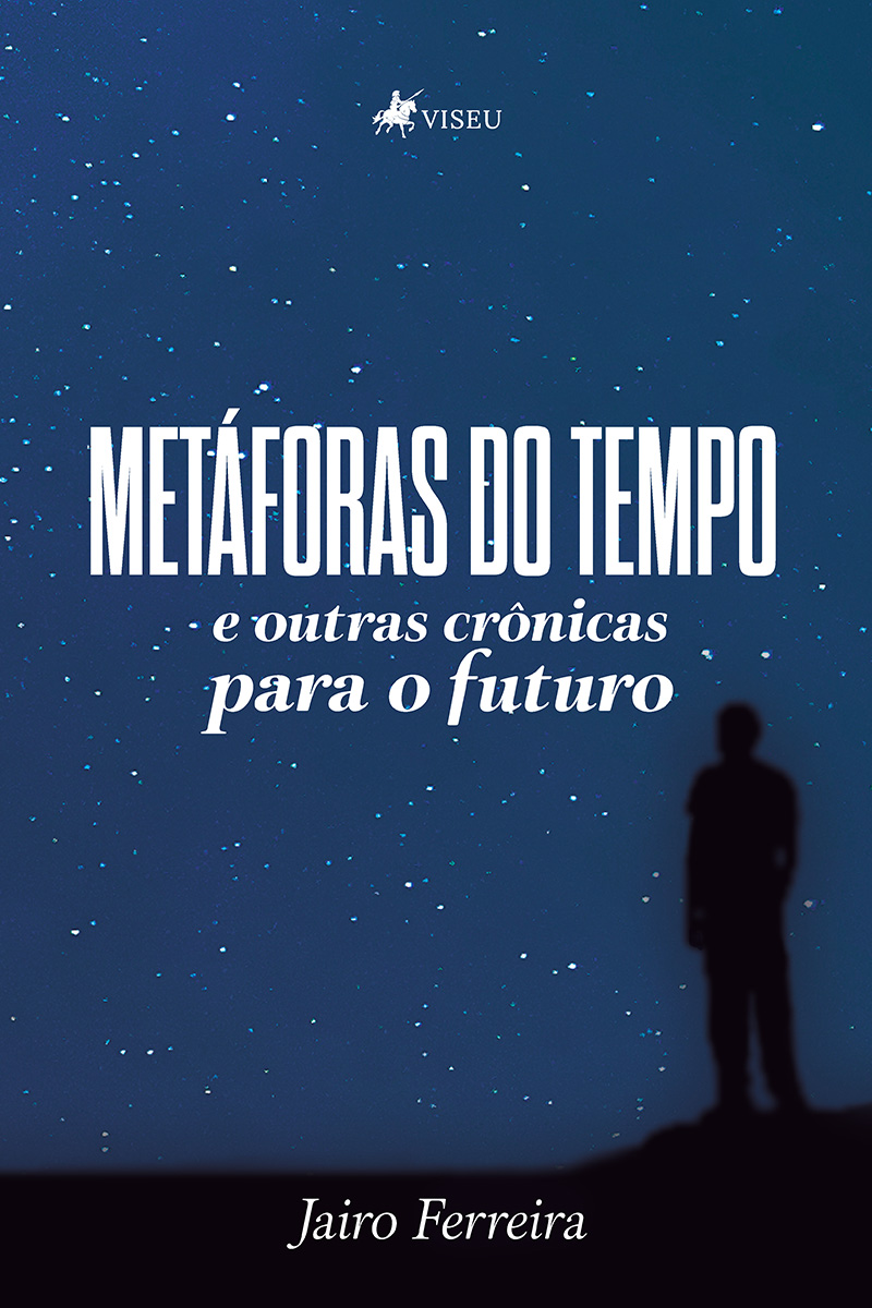 Metáforas do tempo e outras Crônicas para o futuro