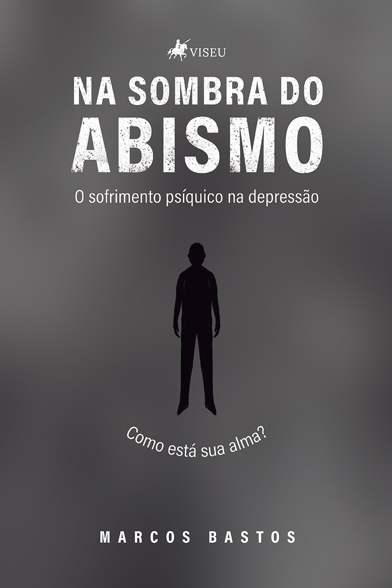 Na sombra do abismo: o sofrimento psíquico na depressão: como está sua alma?