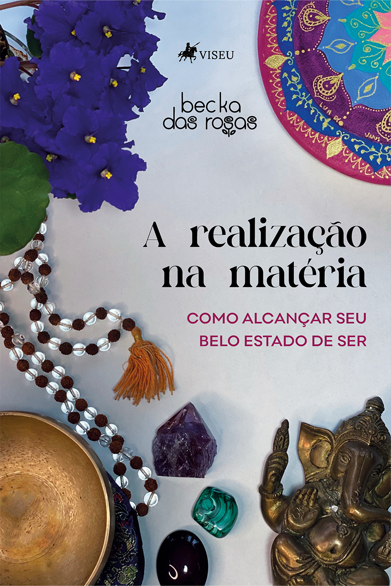 A realização na matéria: como alcançar seu belo estado de ser