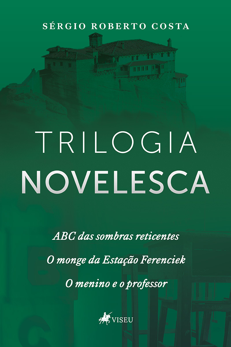 Trilogia Novelesca: O monge da Estação Ferenciek; O menino e o professor; ABC das sombras reticentes