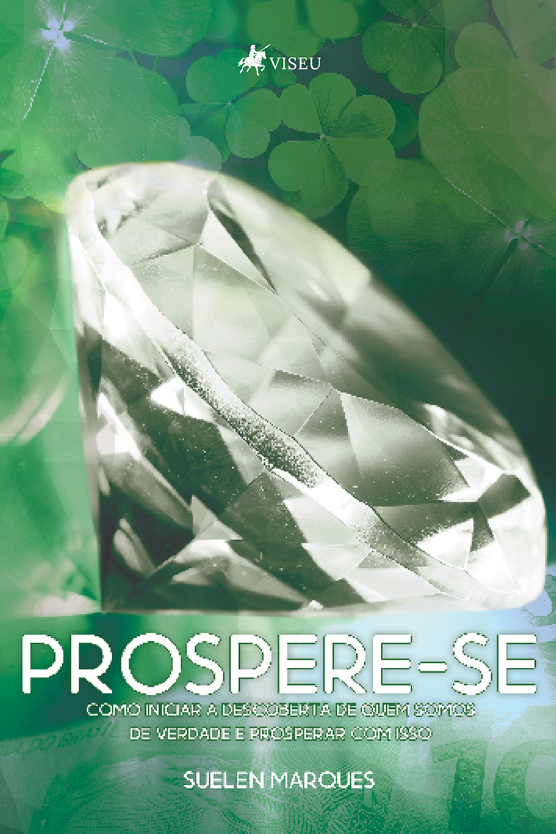 Prospere-se: como iniciar a descoberta de quem somos de verdade e prosperar com isso