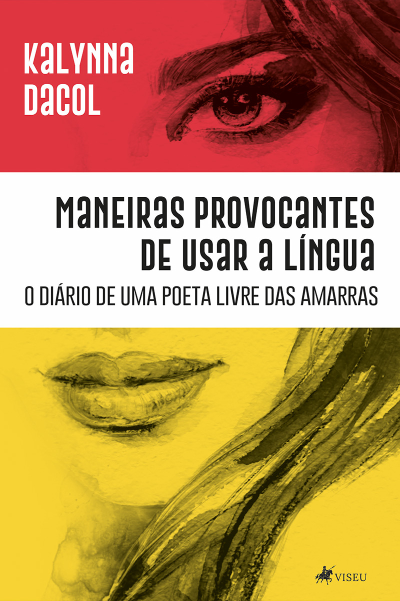 Maneiras Provocantes de Usar a Língua: O diário de uma poeta livre das amarras