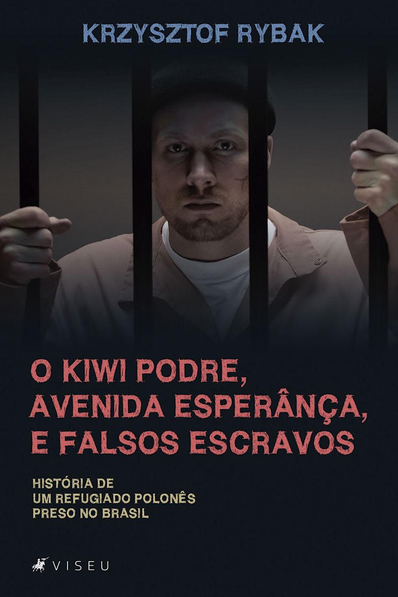 O kiwi podre, avenida esperança, e falsos escravos: história de um refugiado polonês preso no Brasil