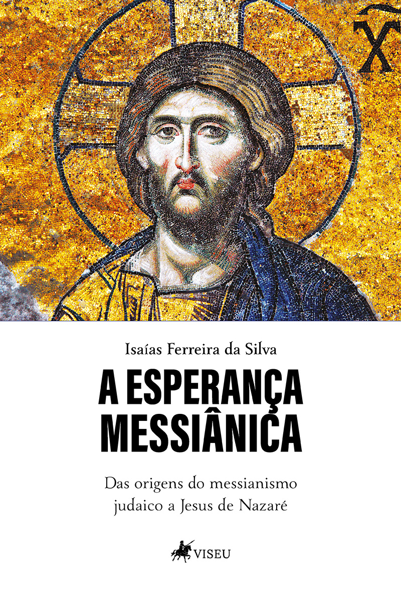 A esperança messiânica: Das origens do messianismo judaico a Jesus de Nazaré