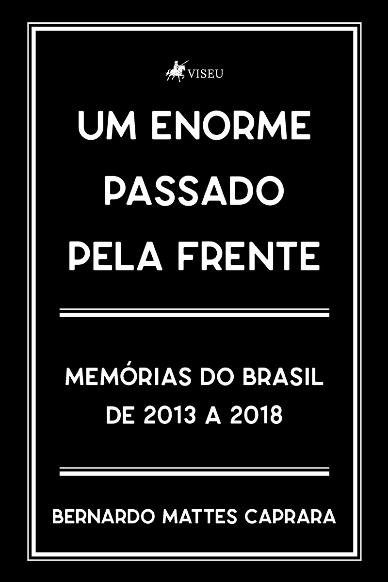 Um enorme passado pela frente: Memórias do Brasil, de 2013 a 2018