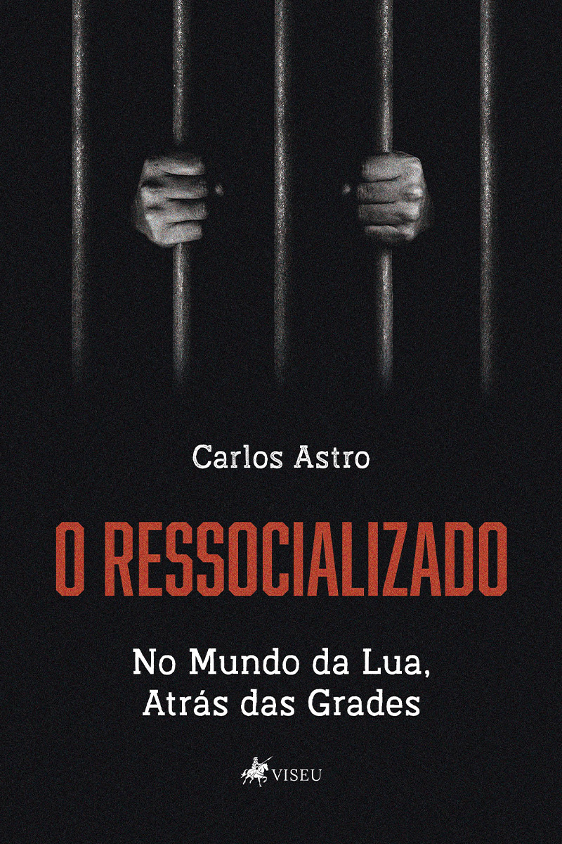 O Ressocializado: no mundo da lua, atrás das grades