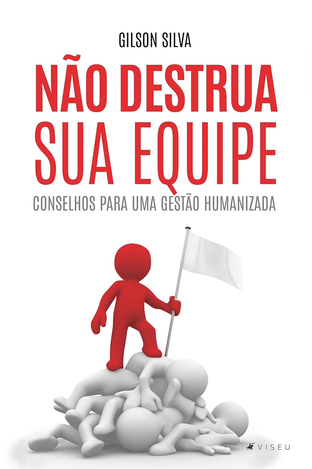 Não destrua sua equipe: Conselhos para uma gestão humanizada