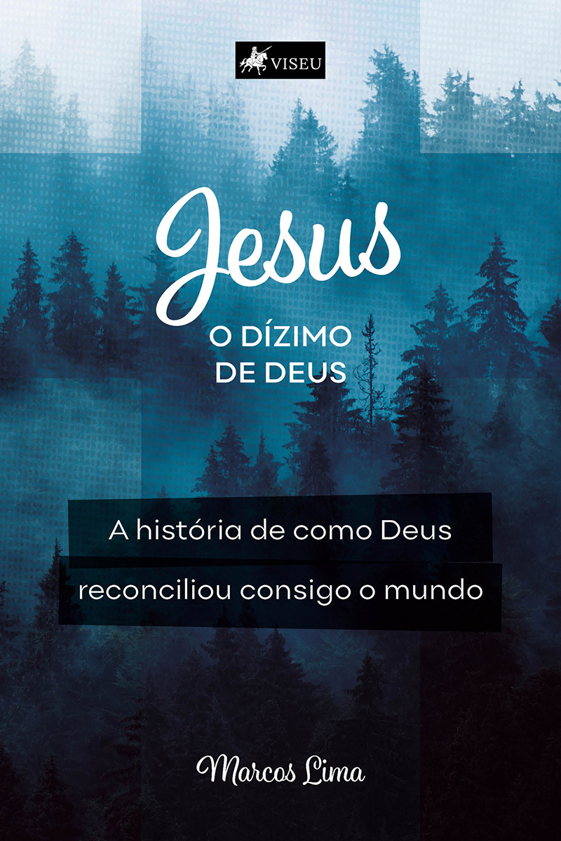 Jesus, o Dízimo de Deus: A história de como Deus, reconciliou consigo o mundo