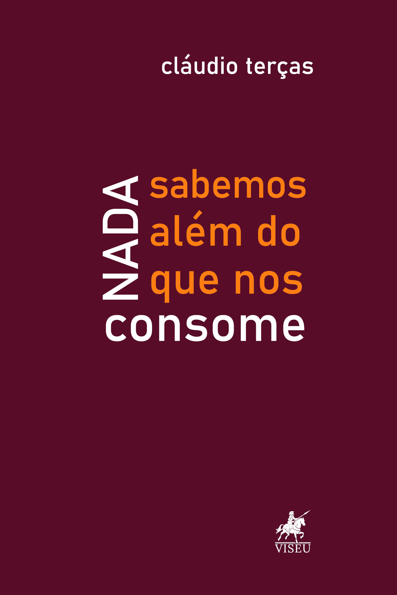Nada sabemos além do que nos consome