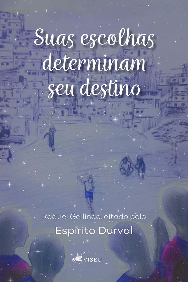 Suas escolhas determinam seu destino: ditado pelo Espírito Durval