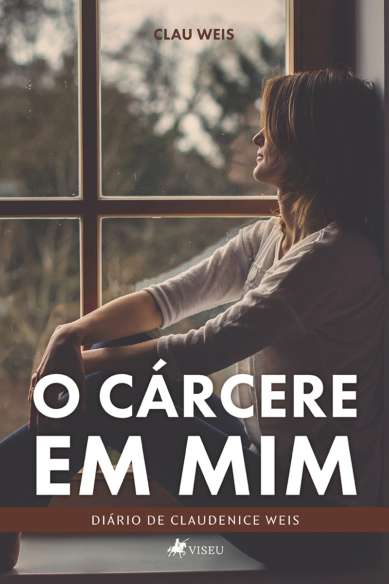 O cárcere em mim: diário de Clau Weiss