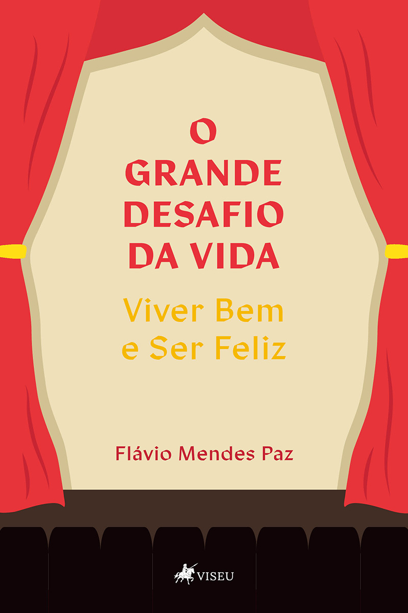 O grande desafio da vida: viver bem e ser feliz