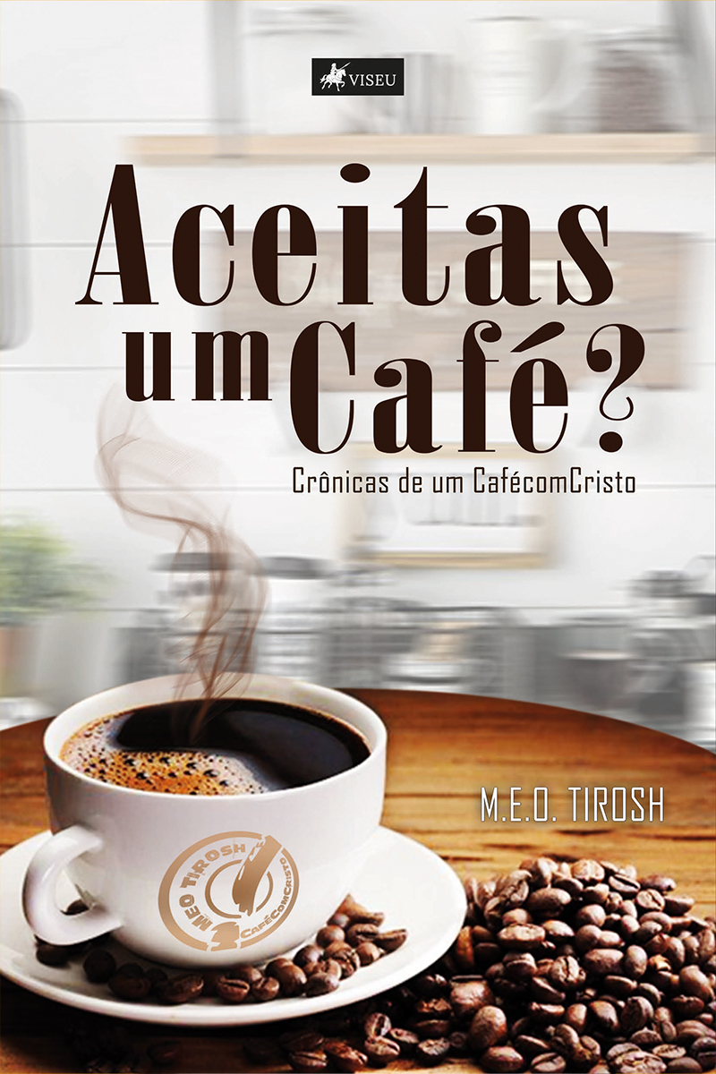 Aceitas um café?: Crônicas de um CaféComCristo