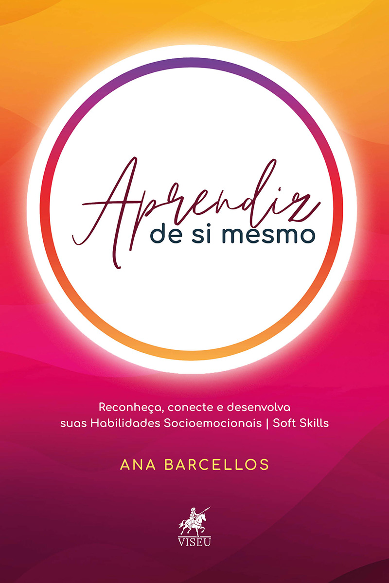 Aprendiz de si mesmo: reconheça, conecte e desenvolva suas habilidades socioemocionais | Soft Skills