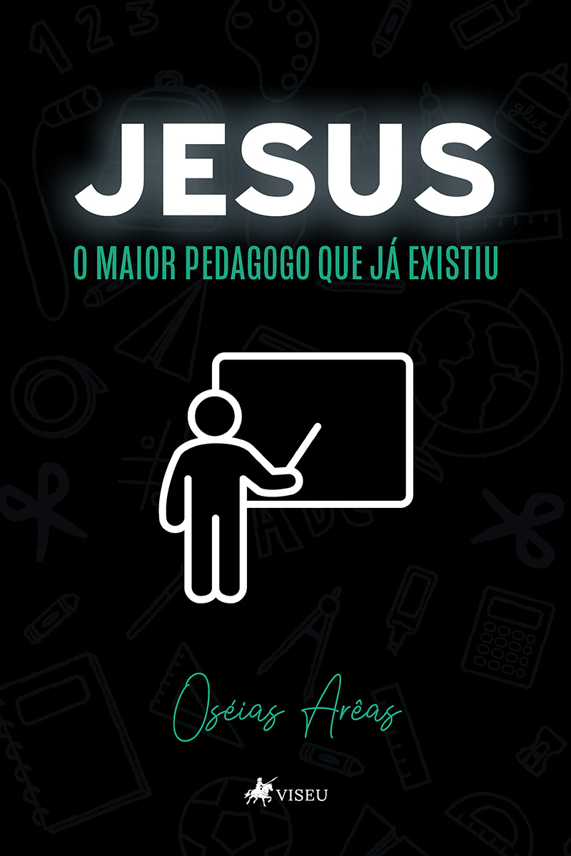 Jesus: O maior Pedagogo que já existiu