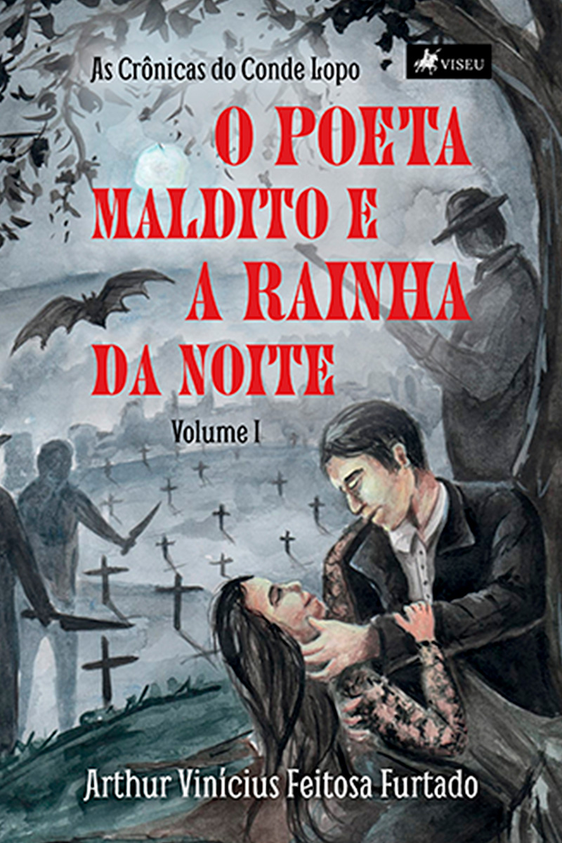 O poeta maldito e a rainha da noite: As Crônicas do Conde Lopo: volume I
