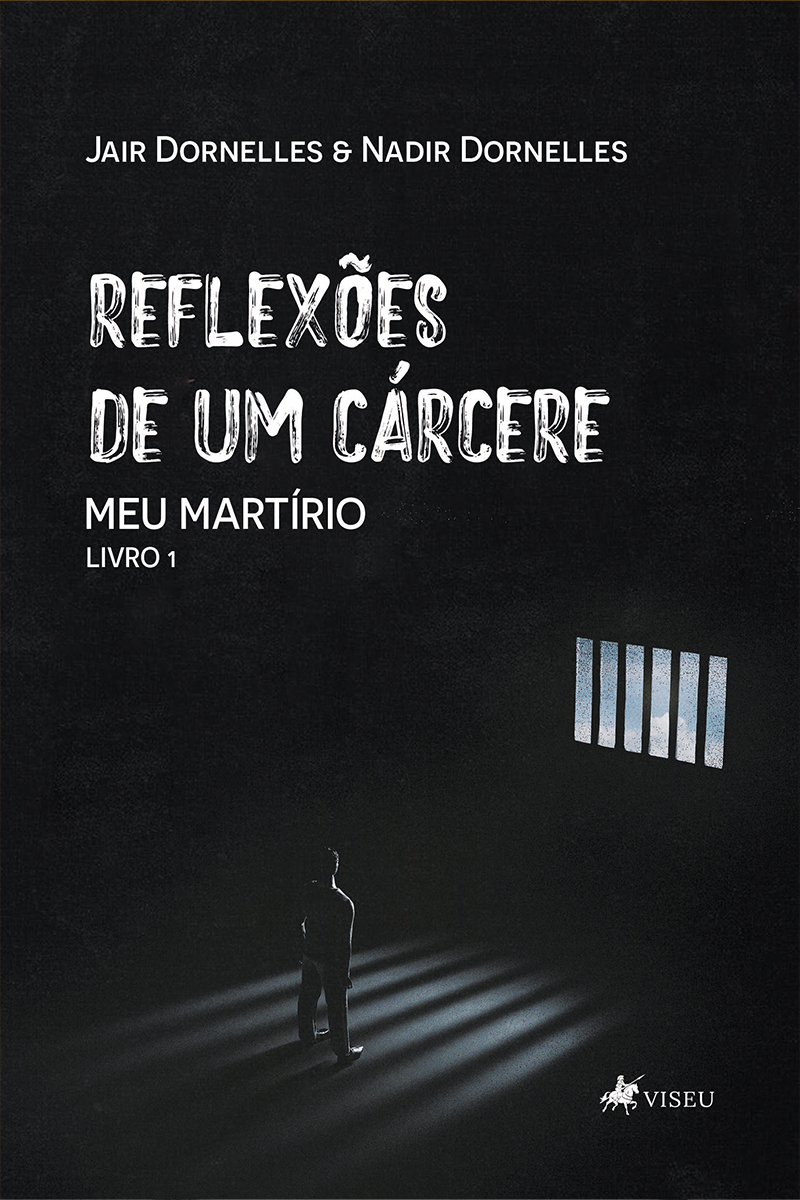Reflexões de um cárcere: Meu martírio - Livro 1