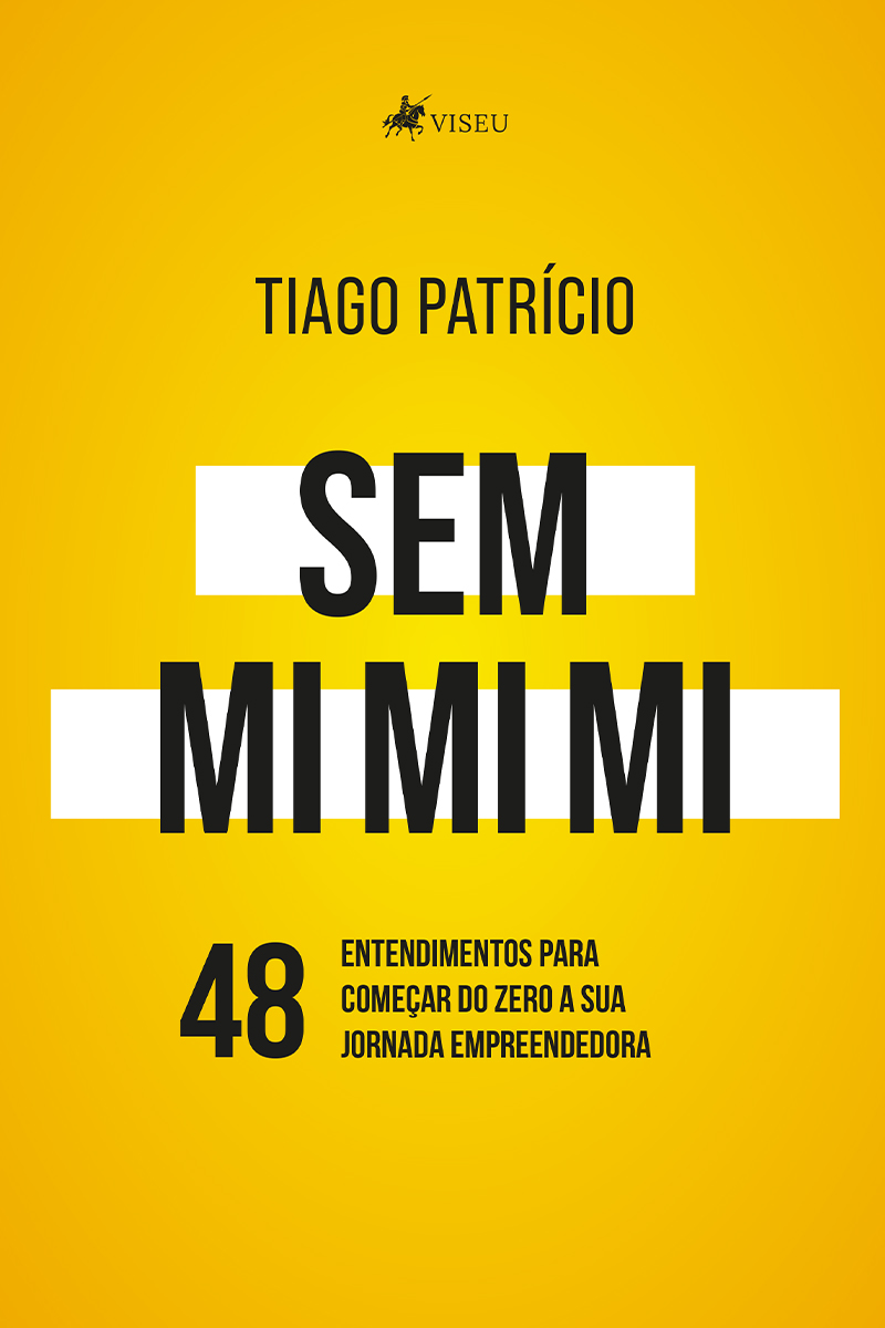 Sem mi mi mi: 48 entendimentos para começar do zero sua jornada empreendedora