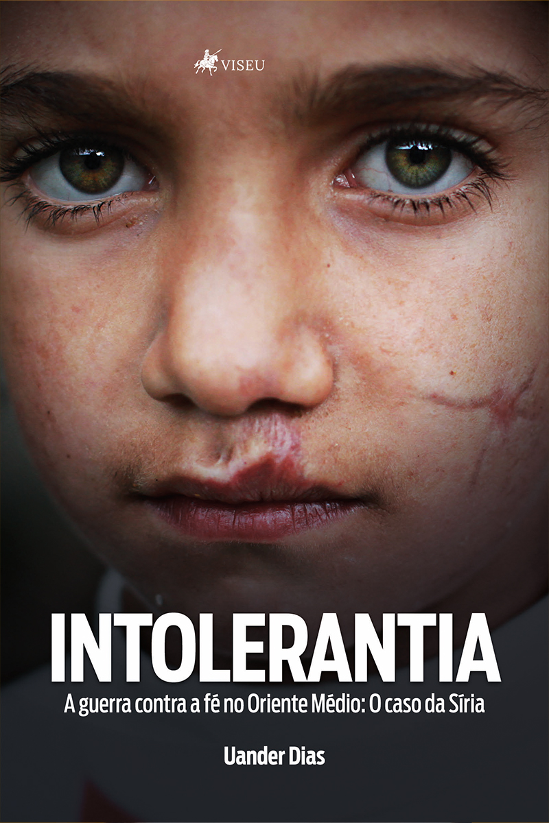 Intolerantia: A guerra contra a fé no Oriente Médio: O caso da Síria