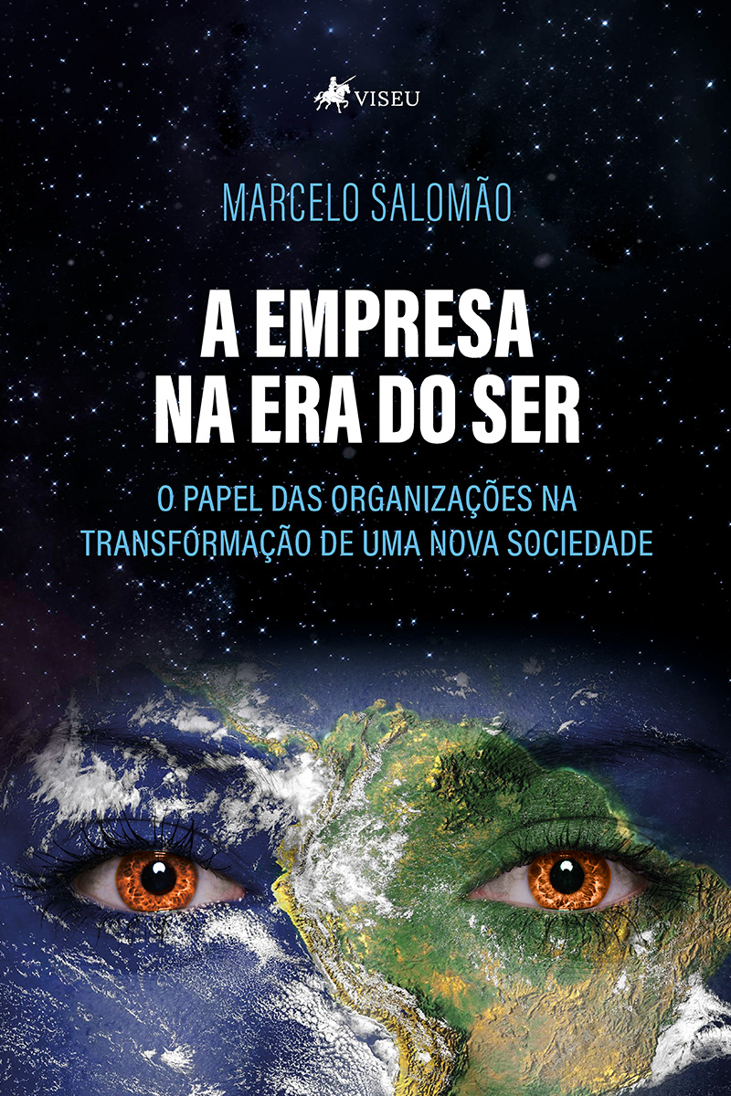 A empresa na era do ser: o papel das organizações na transformação de uma nova sociedade