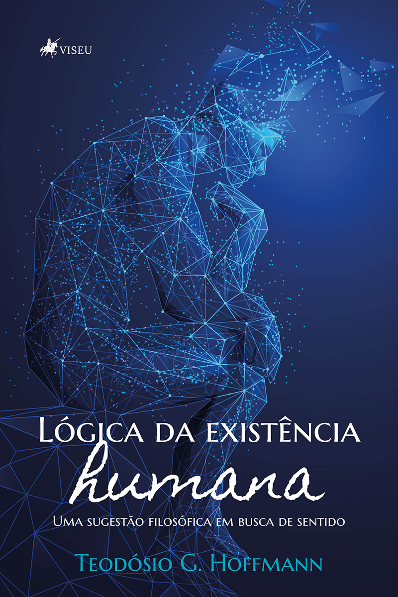Lógica da existência humana: Uma sugestão filosófica em busca de sentido