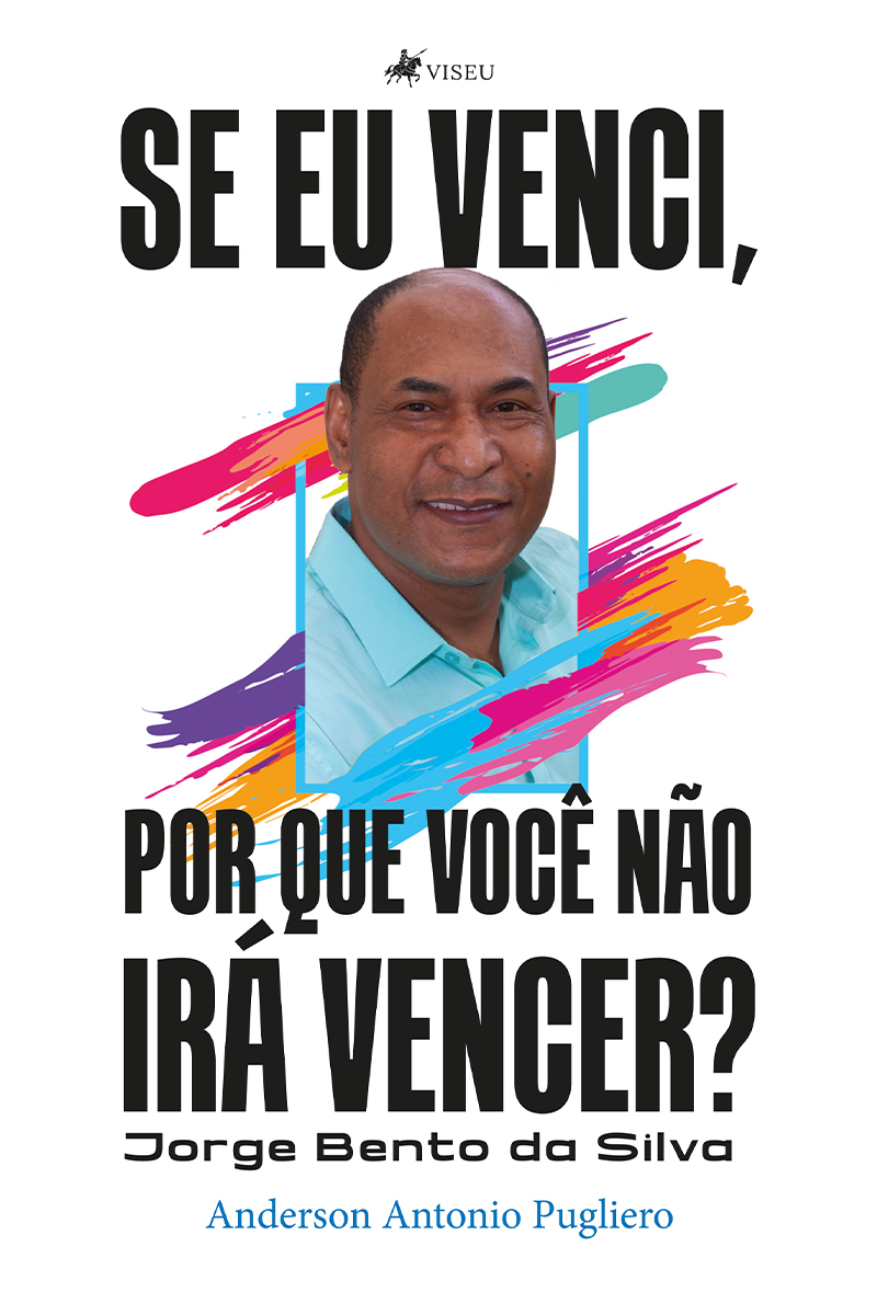 Se eu venci, por que você não irá vencer?: Jorge Bento da Silva