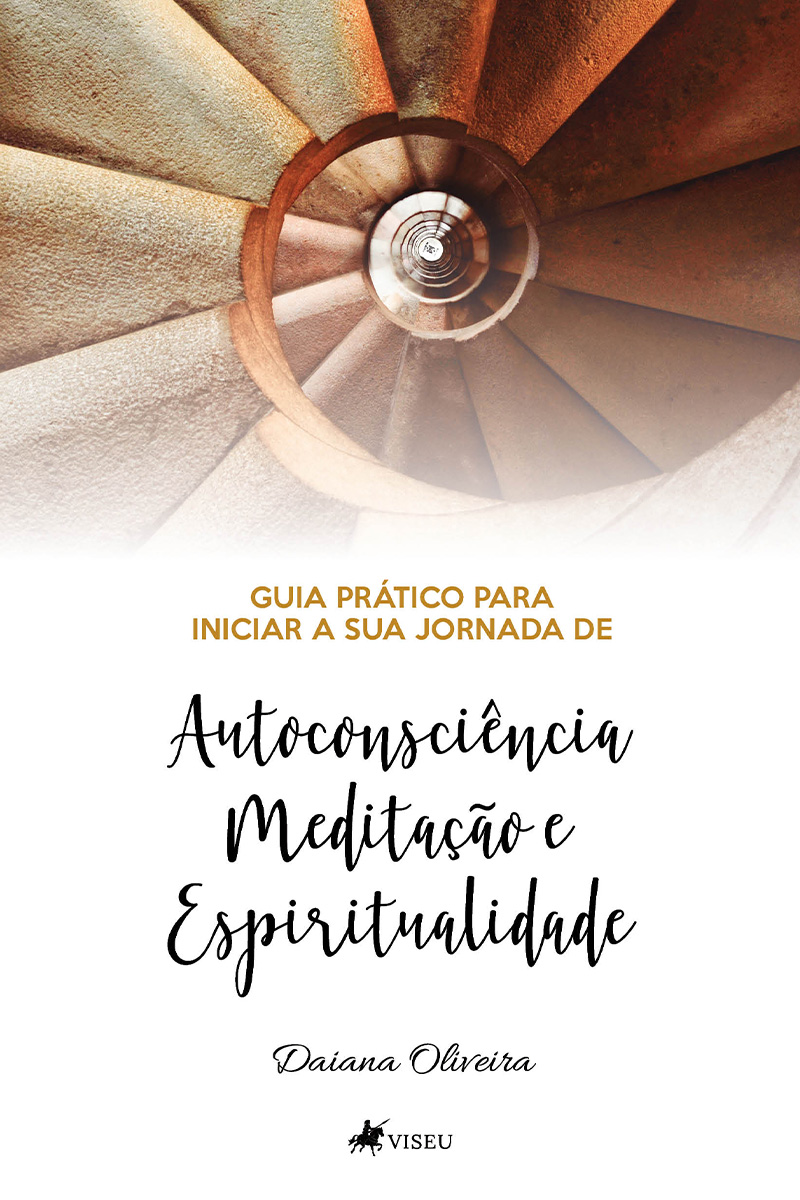 Guia prático para iniciar a sua jornada de autoconsciência, meditação e espiritualidade