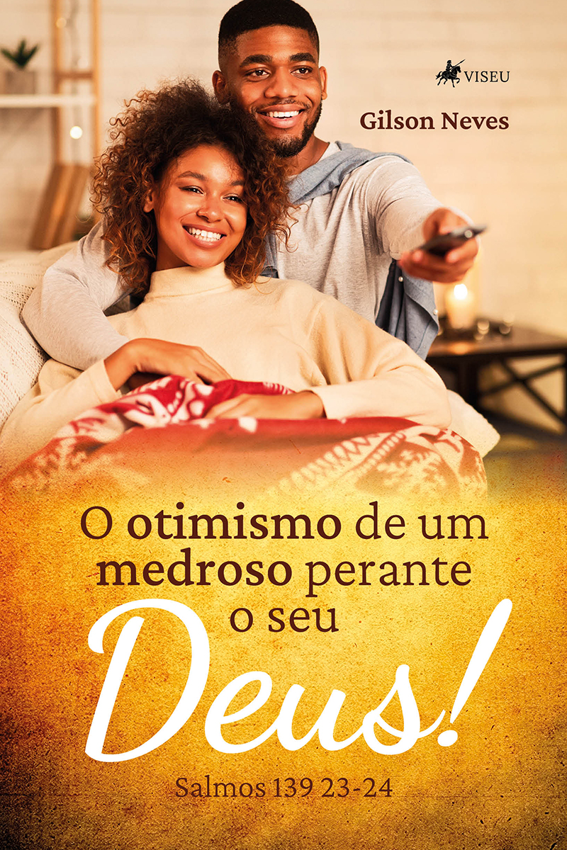 O otimismo de um medroso perante o seu Deus: Salmos 139: 23-24