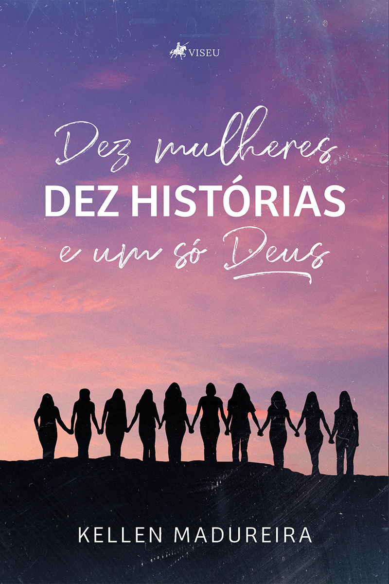 Dez Mulheres: Dez histórias e um só Deus