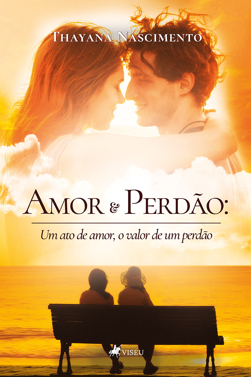 Amor e perdão: Um ato de amor, o valor de um perdão