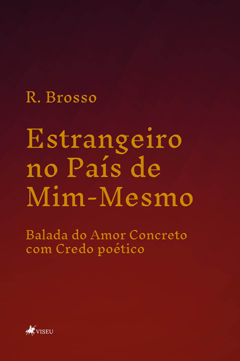 Estrangeiro no País de Mim-Mesmo: Balada do Amor Concreto com Credo poético