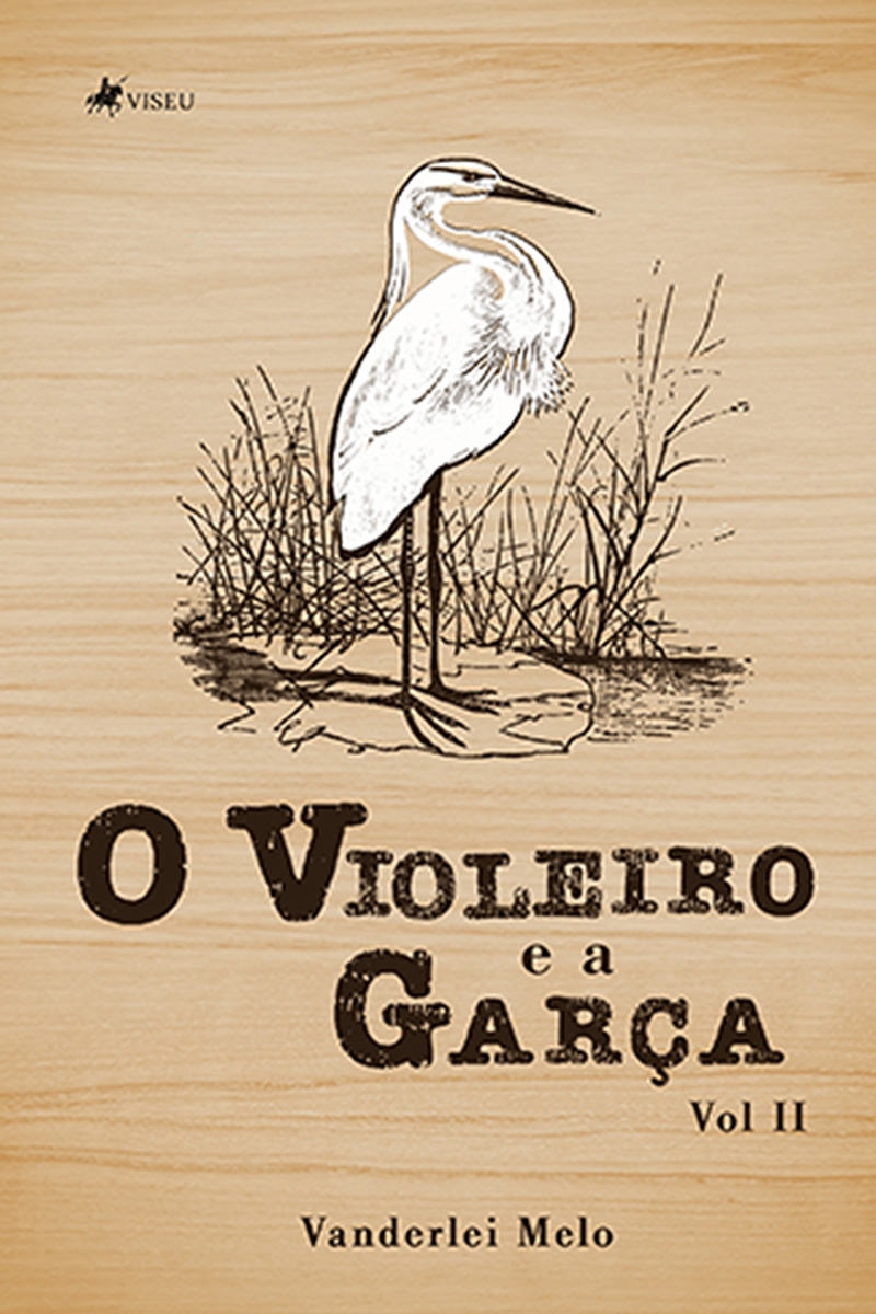 O Violeiro e a Garça: Volume II