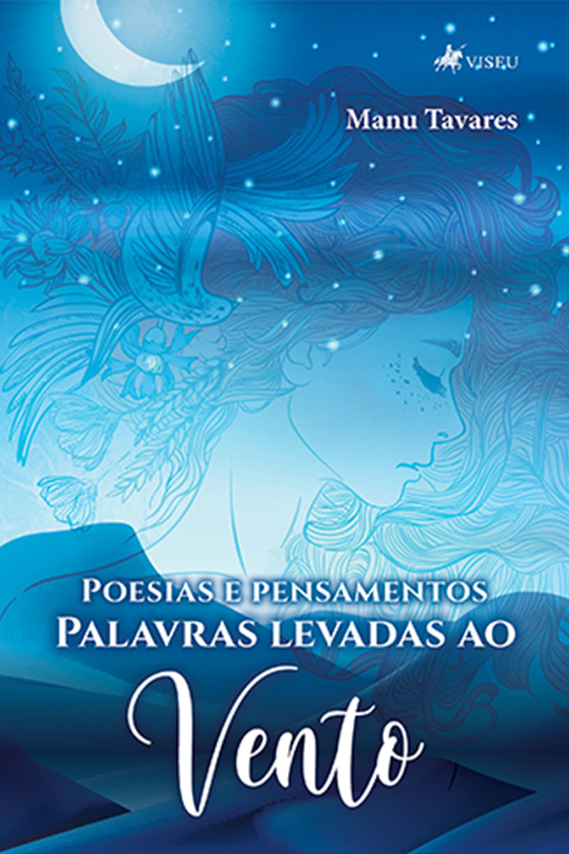 Palavras levadas ao vento: Poesias e pensamentos