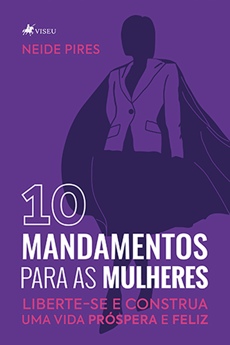 10 Mandamentos para as Mulheres: Liberte-se e Construa uma Vida Próspera e Feliz