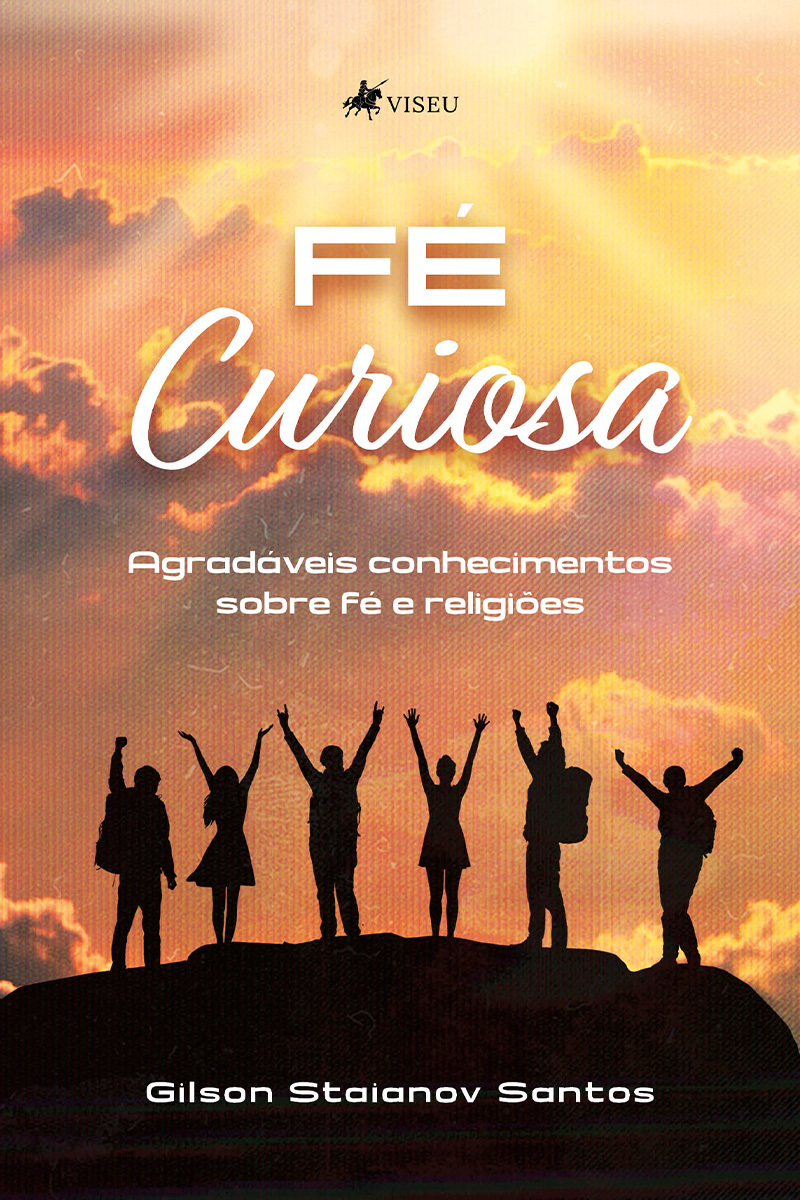 Fé curiosa: Agradáveis conhecimentos sobre fé e religiões