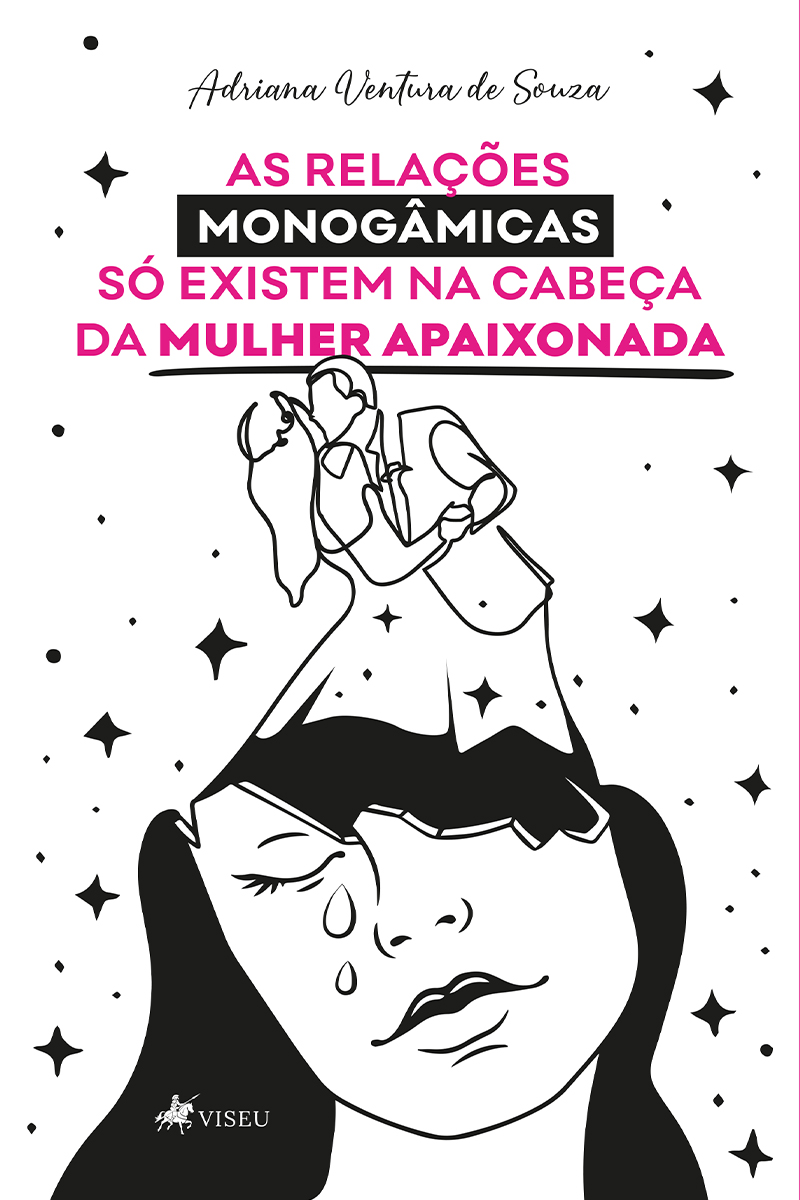As relações monogâmicas só existem na cabeça da mulher apaixonada