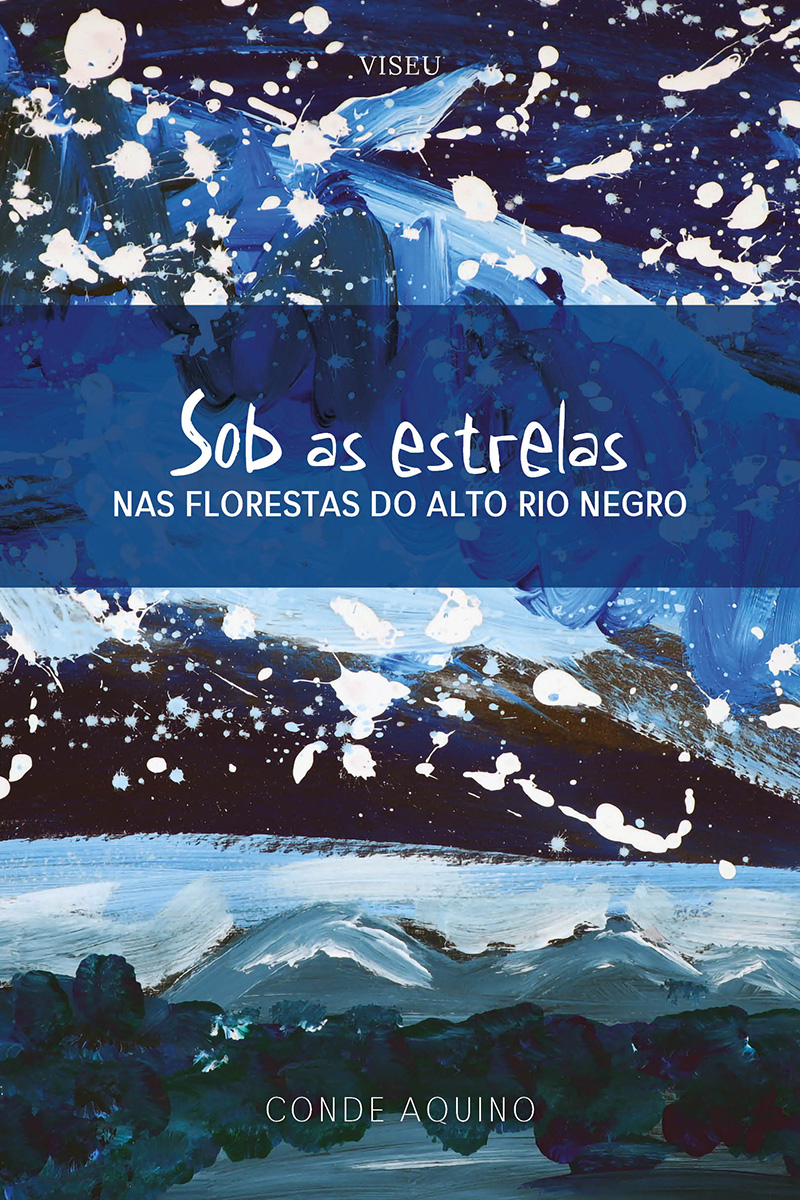 Sob as estrelas: Nas florestas do alto Rio Negro
