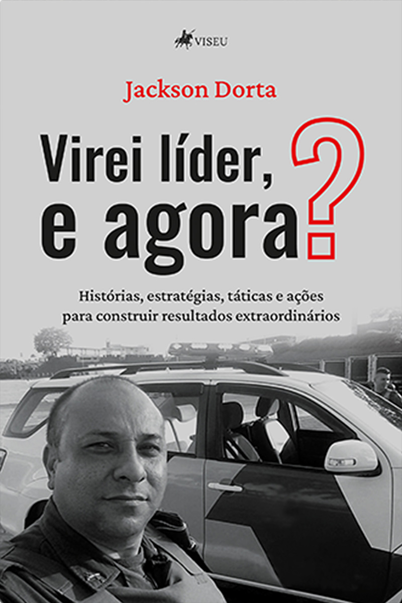 Virei líder, e agora?: Histórias, estratégias, táticas e ações para construir resultados extraordinários