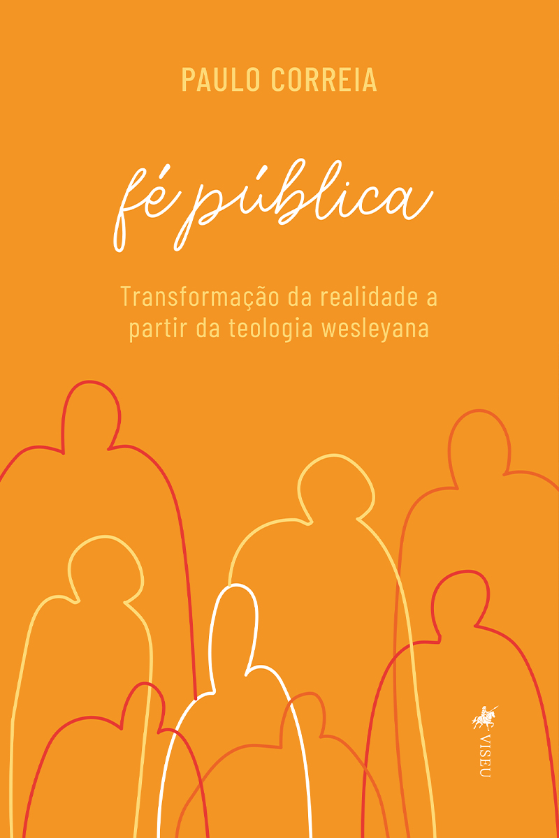 Fé Pública: Transformação da realidade a partir da teologia wesleyana