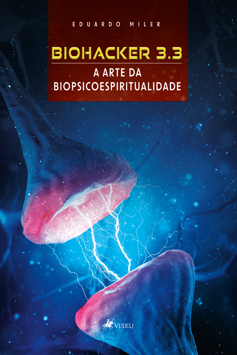 Biohacker 3.3: A arte da Biopsicoespiritualidade