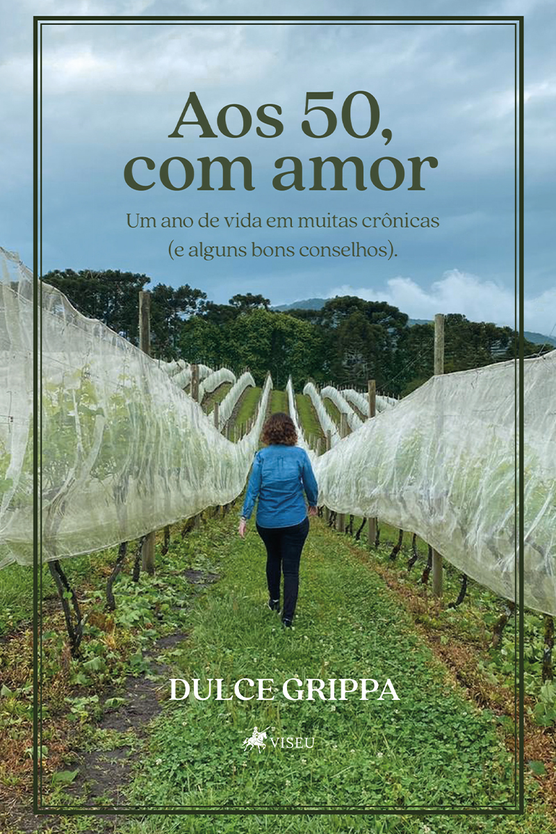 Aos 50, com amor: Um ano de vida em muitas crônicas (e alguns bons conselhos)