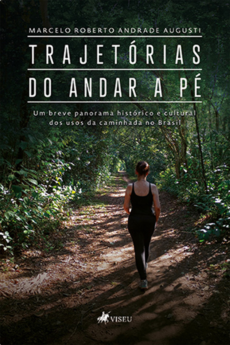 Trajetórias do Andar a Pé: Um breve panorama histórico e cultural dos usos da caminhada no Brasil