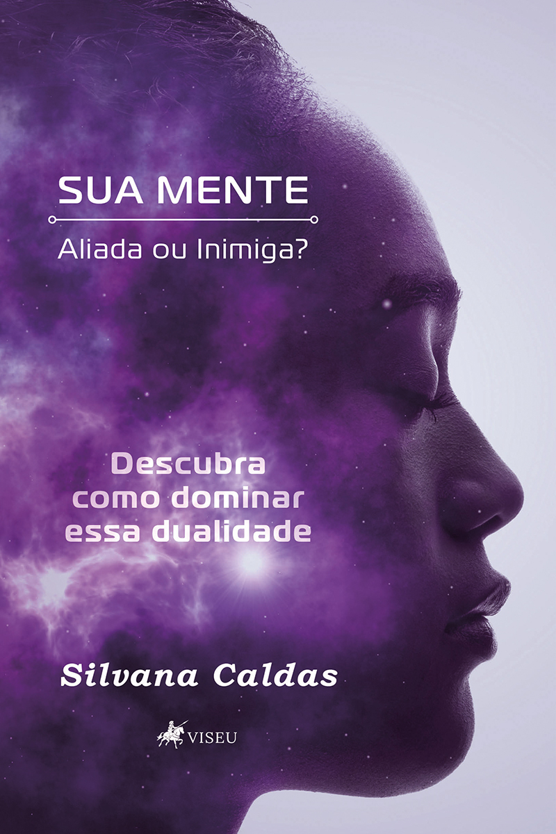 Sua mente: Aliada ou Inimiga? Descubra como dominar essa dualidade