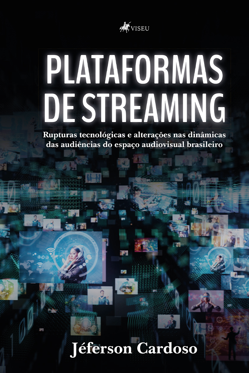 Plataformas de streaming: Rupturas tecnológicas e alterações nas dinâmicas das audiências do espaço audiovisual brasileiro.