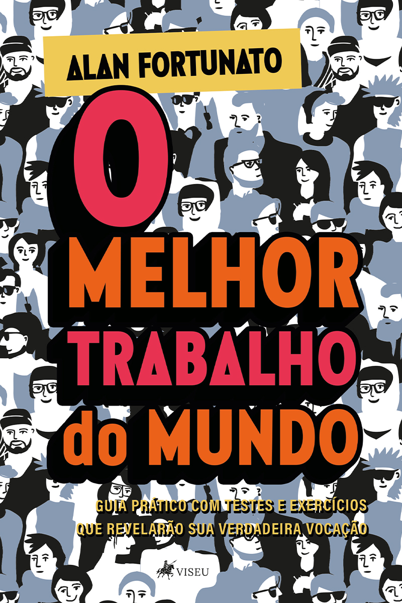 O melhor trabalho do mundo: Guia prático com testes e exercícios que revelarão sua verdadeira vocação