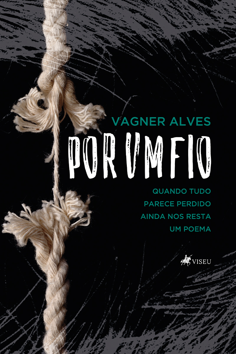 Por um fio: Quando tudo parece perdido ainda nos resta um poema