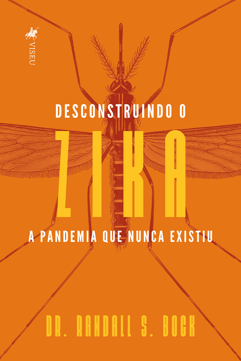 Desconstruindo o Zika: A Pandemia que nunca existiu