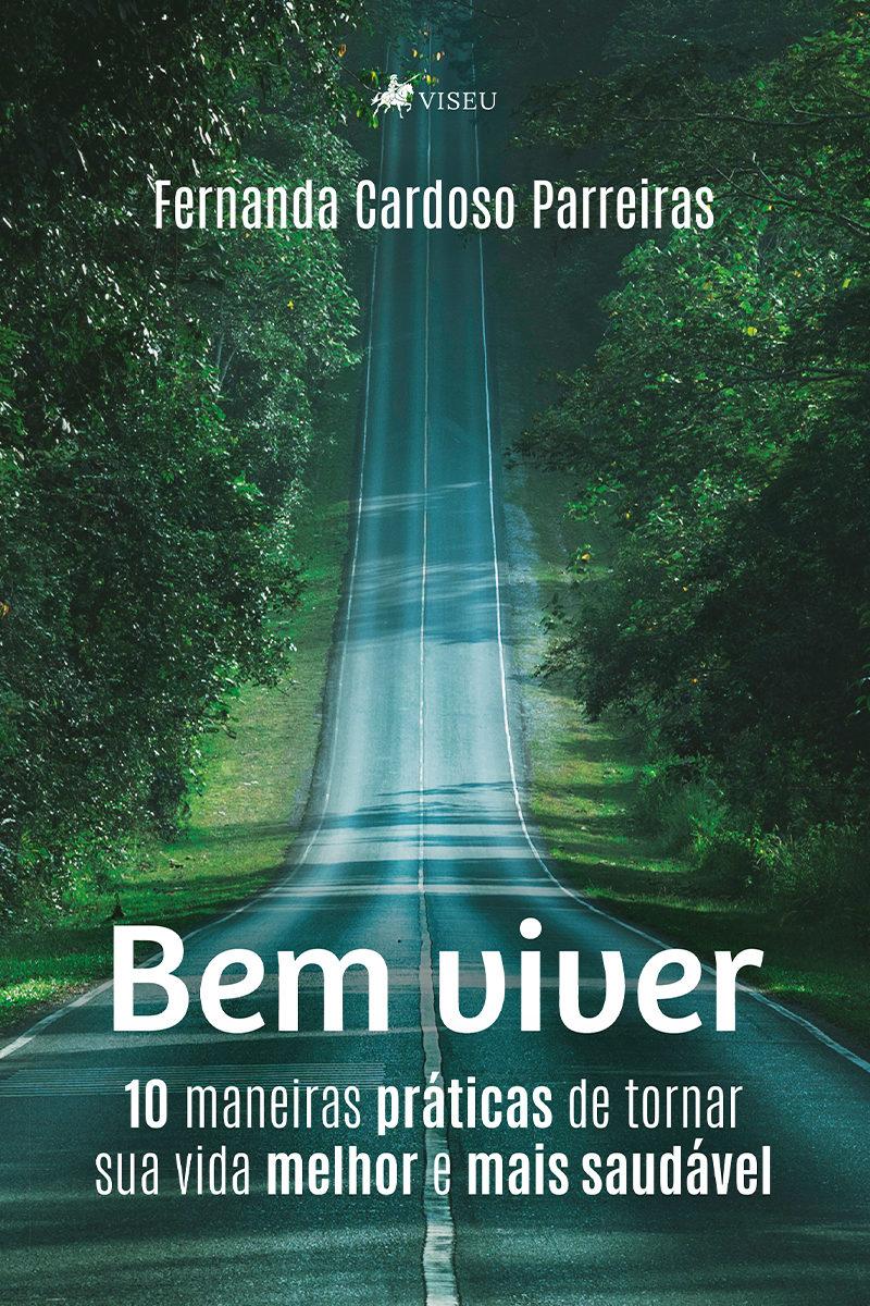 Bem viver: 10 maneiras práticas de tornar sua vida melhor e mais saudável